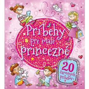 Príbehy pre malé princezné -- 20 čarovných príbehov