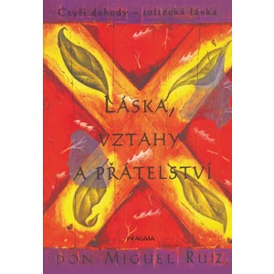 Láska, vztahy a přátelství - Don Miguel Ruiz