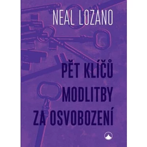 Pět klíčů modlitby za osvobození - Neal Lozano