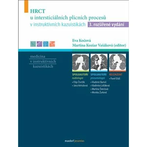 HRCT u intersticiálních plicních procesů v instruktivních kazuistikách - kolektiv autorů, Eva Kočová, Martina Koziar Vašáková