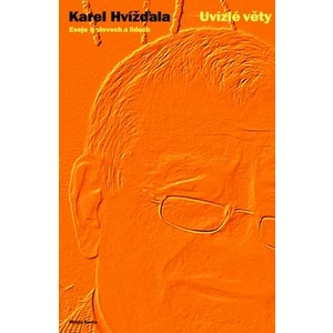Uvízlé věty - Eseje o slovech a lidech - Hvížďala Karel