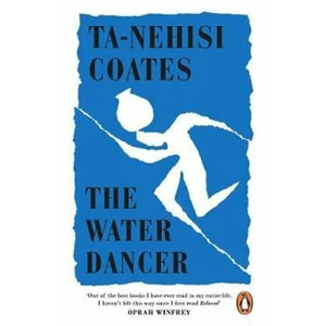 The Water Dancer - Ta-Nehisi Coates