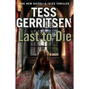 Last to Die (Rizzoli & Isles 10) - Tess Gerritsen