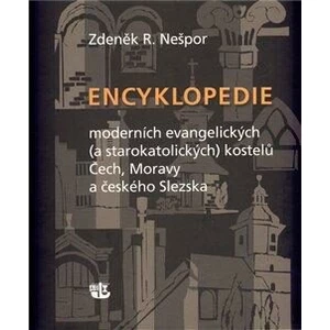 Encyklopedie moderních evangelických (a starokatolických) kostelů Čech, Moravy a českého Slezska - Zdeněk R. Nešpor