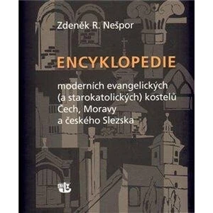 Encyklopedie moderních evangelických (a starokatolických) kostelů Čech, Moravy a českého Slezska - Zdeněk R. Nešpor