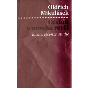 Cestou s mnoha verši - Oldřich Mikulášek