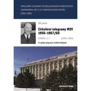 Cirkulární telegramy Československého ministerstva zahraničních věcí z let komunistického režimu (1956–1989) 1.díl - Jindřich Dejmek