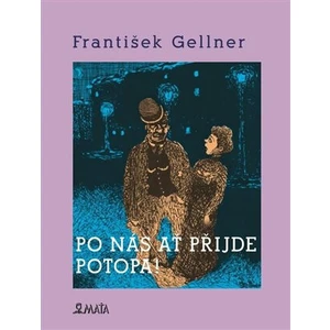 Po nás ať přijde potopa - František Gellner, Adriana Rohde Kabele, František Gelner