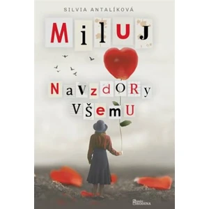 Miluj navzdory všemu - Silvia Antalíková