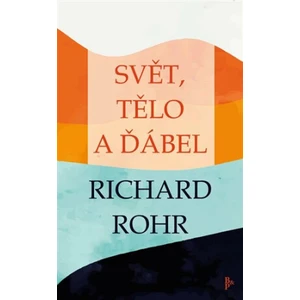 Svět, tělo a ďábel - Rohr Richard