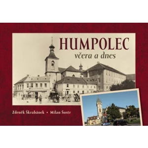 Humpolec včera a dnes - Milan Šustr, Zdeněk Škrabánek