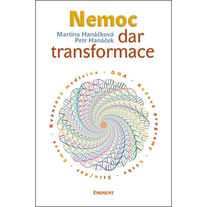 Nemoc – dar transformace - Hanáčková Martina, Hanáček Petr