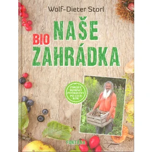 Naše biozahrádka - Storl Wolf-Dieter