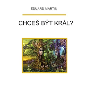 Chceš být král? - Eduard Martin