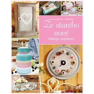 Ze starého nové - Lucie Dvořáková