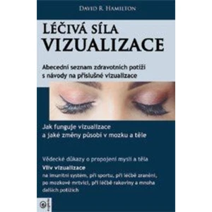 Léčivá síla vizualizace - David R. Hamilton