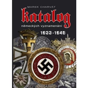Katalog německých vyznamenání 1933 - 1945 - Charvát Marek