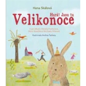Hurá! Jsou tu Velikonoce - Daniela Fischerová, Hana Skálová, Michaela Fišarová, Petr Stančík