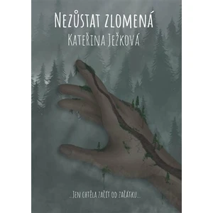 Nezůstat zlomená - Kateřina Ježková