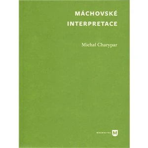 Máchovské interpretace - Charypar Michal