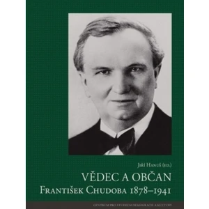 Vědec a občan František Chudoba 1878-1941 - Hanuš Jiří