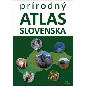 Prírodný atlas Slovenska - Kliment Ondrejka, Daniel Kollár