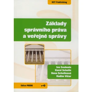 Základy správního práva a veřejné správy - Svoboda Ivo