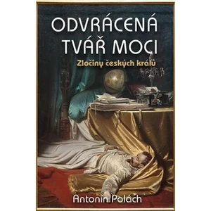 Odvrácená tvář moci - Antonín Polách