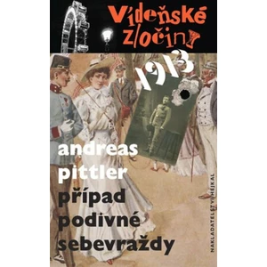 Vídeňské zločiny 1: Případ podivné sebevraždy /1913/ - Pittler Andreas