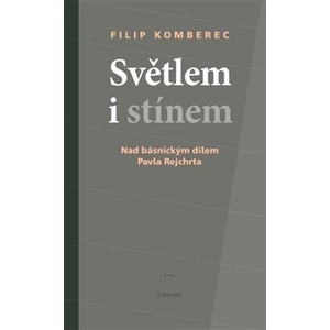 Světlem i stínem -- Nad básnickým dílem Pavla Rejchrta