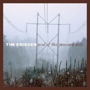 Soul Of The January Hills - Eriksen Tim [CD album]