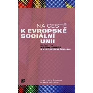 Na cestě k evropské sociální unii - Vladimír Špidla, Marek Hrubec