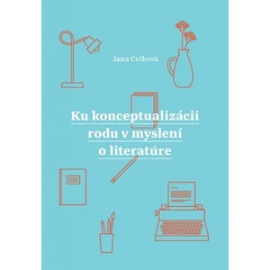 Ku konceptualizácii rodu v myslení o literatúre - Jana Cviková