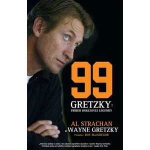 99 Gretzky Príbeh hokejovej legendy - Al Strachan, Wayne Gretzky