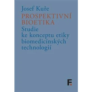 Prospektivní bioetika - Josef Kuře