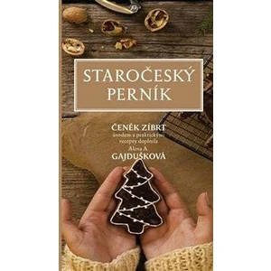 Staročeský perník - Čeněk Zíbrt, Alena Anežka Gajdušková
