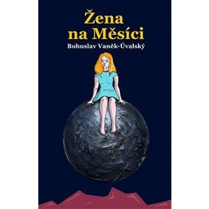 Žena na Měsíci - Bohuslav Vaněk-Úvalský