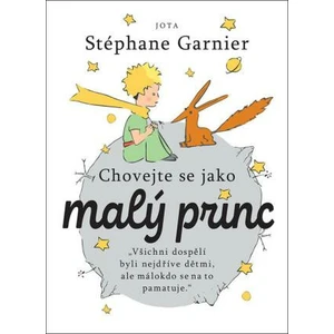 Chovejte se jako Malý princ - Stéphane Garnier