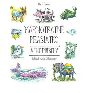 Márnotratné prasiatko a iné príbehy - Mack Thomas