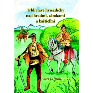 Trblietavé hviezdičky nad hradmi, zámkami a kaštieľmi - Viera Čurmová