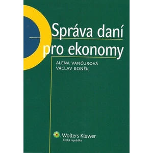 Správa daní pro ekonomy - Alena Vančurová, Václav Boněk