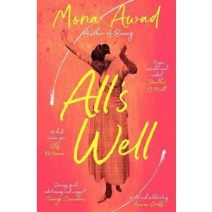 All´s Well - Mona Awad