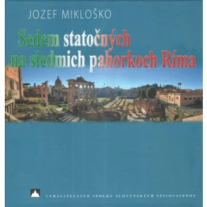 Sedem statočných na siedmich pahorkoch Ríma - Jozef Mikloško