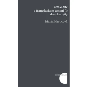 Tete a tete o francúzskom umení do roku 1789 - Marta Herucová