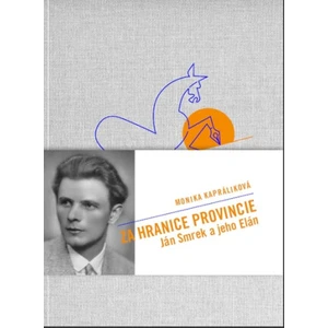 Za hranicami provincie — Ján Smrek a jeho e/Elán - Monika Kapráliková