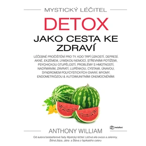 Mystický léčitel: Detox jako cesta ke zdraví, William Anthony