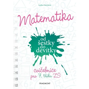 Matematika od šestky do devítky - Cvičebnice pro 7. třídu ZŠ - Ostrýtová Lenka