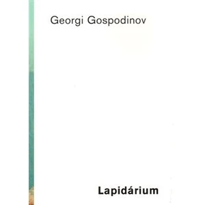 Lapidárium /Literární salon/ - Gospodinov Georgi