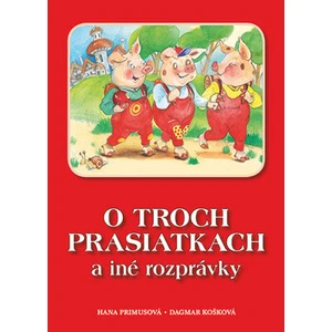 O troch prasiatkach a iné rozprávky - Primusová Hana