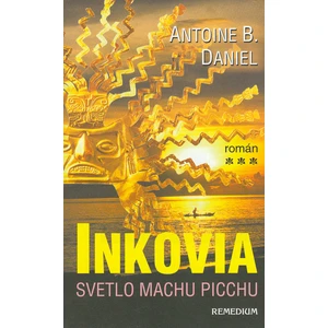 Inkovia -- Svetlo Machu Picchu - Daniel Antoine B.